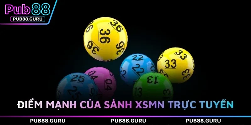 Điểm mạnh của sảnh XSMN trực tuyến