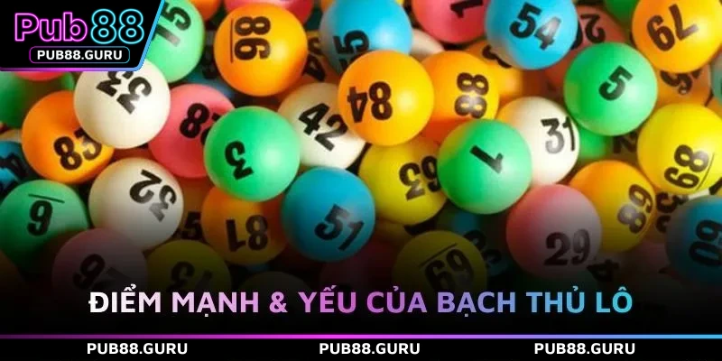 Điểm mạnh & yếu của bạch thủ lô