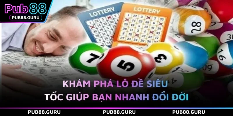 Khám phá lô đề siêu tốc giúp bạn nhanh đổi đời