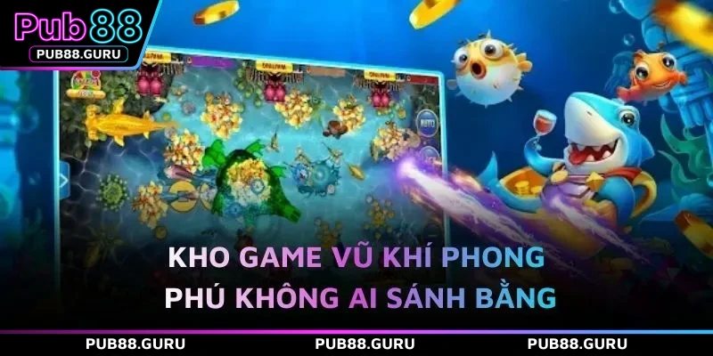 Kho game vũ khí phong phú không ai sánh bằng